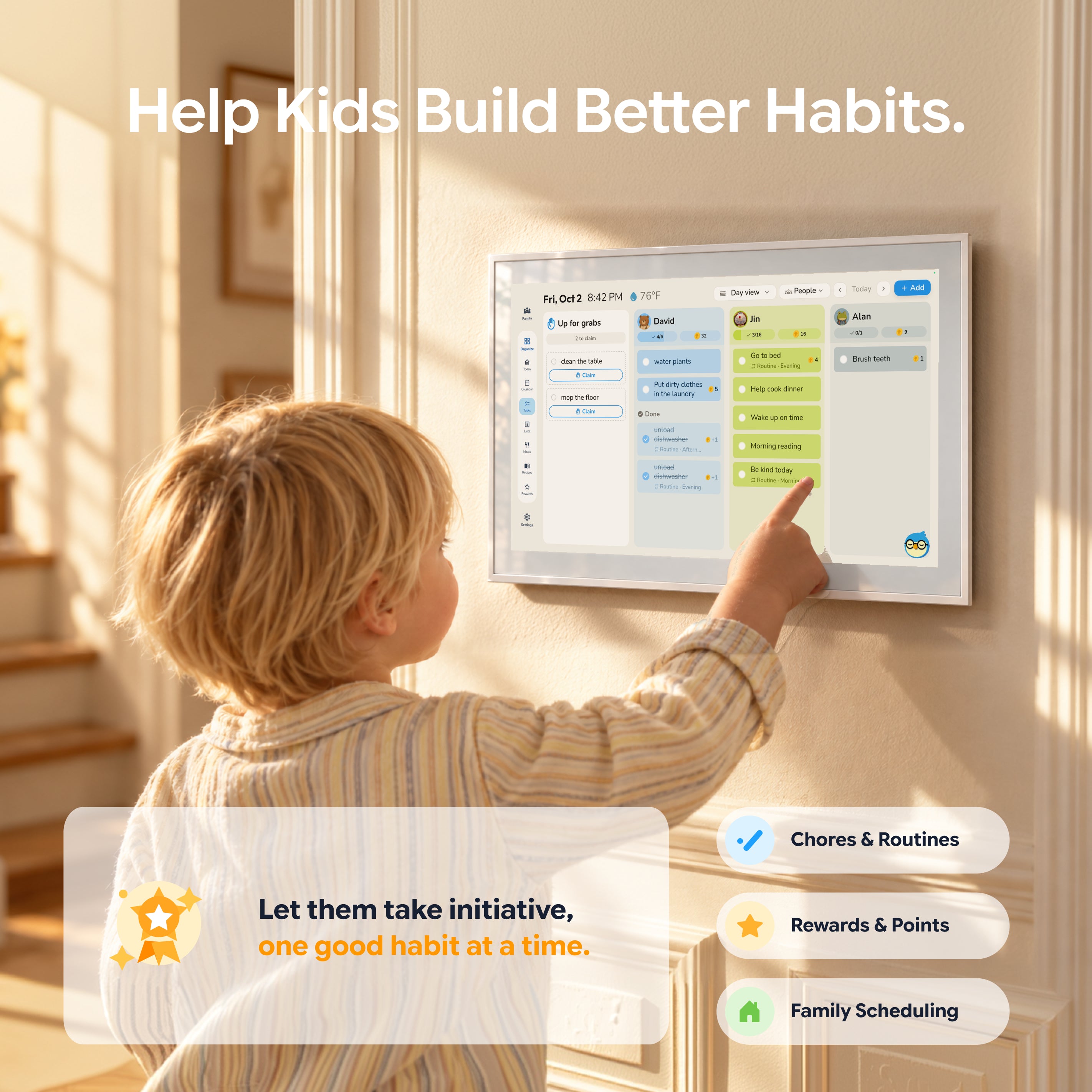 Help kids build better habits: a boy taps his chores on the display. Let them take initiative, one good habit at a time: chores and routines, rewards and points, family scheduling